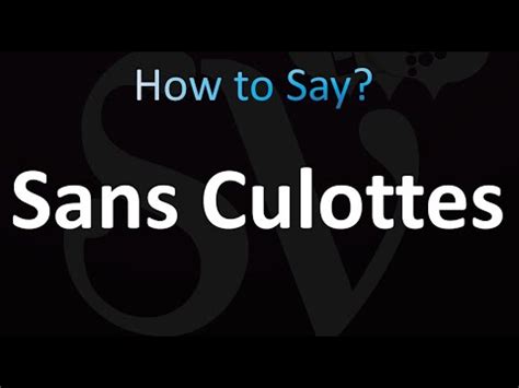 sans culottes pronunciation|Sansculotte Definition & Meaning .